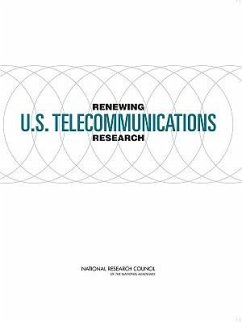 Renewing U.S. Telecommunications Research - National Research Council; Division on Engineering and Physical Sciences; Computer Science and Telecommunications Board; Committee on Telecommunications Research and Development