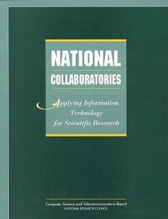 National Collaboratories - National Research Council; Computer Science and Telecommunications Board; Committee Toward a National Collaboratory Establishing the User-Developer Partnership