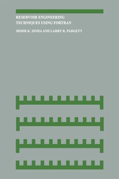 Reservoir Engineering Techniques Using FORTRAN - Sinha, Mihir K.;Padgett, Larry R.