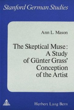 The Skeptical Muse: A Study of Günter Grass' Conception of The Artist - Mason, Mary Ann