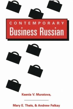 Contemporary Business Russian - Felkay, Andrew;Muratova, Ksenia V.;Theis, Mary Elizabeth