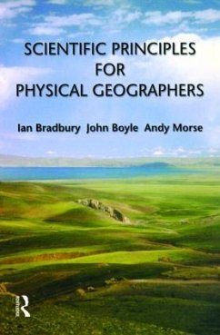 Scientific Principles for Physical Geographers - Bradbury, Ian; Boyle, John; Morse, Andy