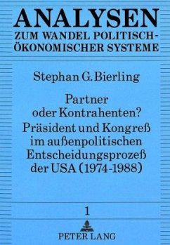 Partner oder Kontrahenten? Präsident und Kongreß im außenpolitischen Entscheidungsprozeß der USA (1974-1988) - Bierling, Stephan