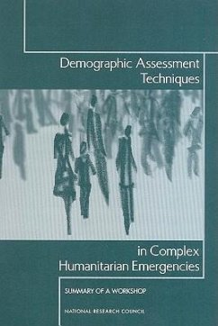 Demographic Assessment Techniques in Complex Humanitarian Emergencies - National Research Council; Committee on Population; Roundtable on the Demography of Forced Migration