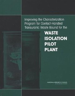 Improving the Characterization Program for Contact-Handled Transuranic Waste Bound for the Waste Isolation Pilot Plant - National Research Council; Division On Earth And Life Studies; Board on Radioactive Waste Management; Committee on Optimizing the Characterization and Transportation of Transuranic Waste Destined for the Waste Isolation Pilot Plant