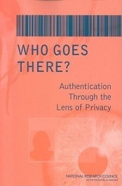 Who Goes There? - National Research Council; Division on Engineering and Physical Sciences; Computer Science and Telecommunications Board; Committee on Authentication Technologies and Their Privacy Implications