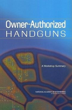 Owner-Authorized Handguns - National Academy Of Engineering; Steering Committee for Nae Workshop on User-Authorized Hand Guns
