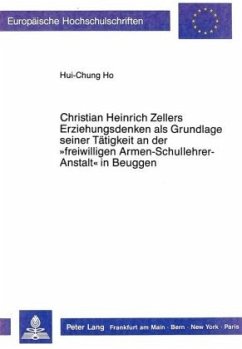 Christian Heinrich Zellers Erziehungsdenken als Grundlage seiner Tätigkeit an der Christian Heinrich Zellers Erziehungsdenken als Grundlage seiner Tätigkeit an der