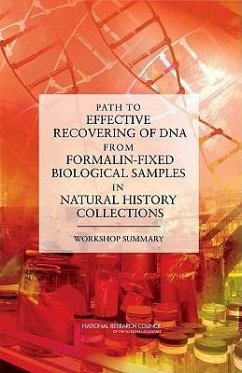 Path to Effective Recovering of DNA from Formalin-Fixed Biological Samples in Natural History Collections - National Research Council; Division On Earth And Life Studies; Board On Life Sciences