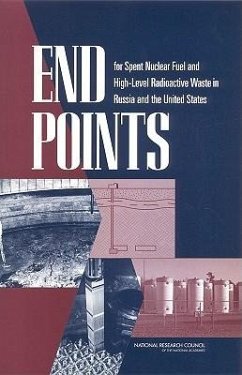 End Points for Spent Nuclear Fuel and High-Level Radioactive Waste in Russia and the United States - National Research Council; Policy And Global Affairs; Development Security and Cooperation; Office for Central Europe and Eurasia; Division On Earth And Life Studies; Board on Radioactive Waste Management; Committee on End Points for Spent Nuclear Fuel and High-Level Radioactive Waste in Russia and the United States