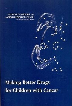 Making Better Drugs for Children with Cancer - National Research Council; Institute Of Medicine; National Cancer Policy Board; Committee on Shortening the Time Line for New Cancer Treatments