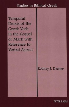 Temporal Deixis of the Greek Verb in the Gospel of Mark with Reference to Verbal Aspect - Decker, Rodney J.