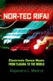 Nor-Tec Rifa! Electronic Dance Music from Tijuana to the World