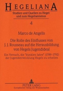 Die Rolle des Einflusses von J.J. Rousseau auf die Herausbildung von Hegels Jugendideal - Angelis, Marco de
