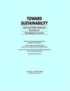 Toward Sustainability - National Research Council; Division On Earth And Life Studies; Commission on Geosciences Environment and Resources; Office Of International Affairs; Board on Science and Technology for International Development; Commission on Engineering and Technical Systems; Water Science And Technology Board; Committee on International Soil and Water Research and Development