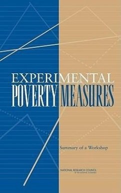 Experimental Poverty Measures - National Research Council; Division of Behavioral and Social Sciences and Education; Committee On National Statistics; Planning Group for the Workshop to Assess the Current Status of Actions Taken in Response to Measuring Poverty a New Approach