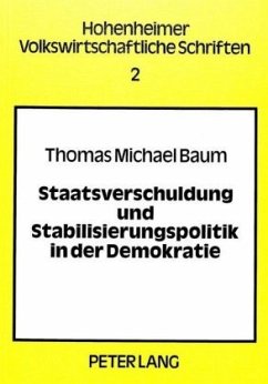 Staatsverschuldung und Stabilisierungspolitik in der Demokratie - Baum, Thomas Michael