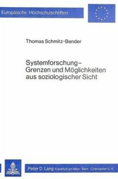 Systemforschung - Grenzen und Möglichkeiten aus soziologischer Sicht - Schmitz-Bender, Thomas