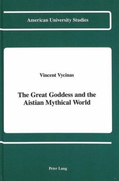 The Great Goddess and the Aistian Mythical World - Vycinas, Vincent