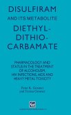 Disulfiram and Its Metabolite, Diethyldithiocarbamate Disulfiram and Its Metabolite, Diethyldithiocarbamate
