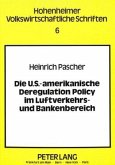 Die U.S.-amerikanische Deregulation Policy im Luftverkehrs- und Bankenbereich