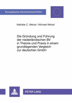 Cover Die Gründung und Führung der niederländischen BV in Theorie und Praxis in einem grundlegenden Vergleich zur deutschen GmbH