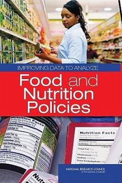 Improving Data to Analyze Food and Nutrition Policies - National Research Council; Division of Behavioral and Social Sciences and Education; Committee On National Statistics; Panel on Enhancing the Data Infrastructure in Support of Food and Nutrition Programs Research and Decision Making