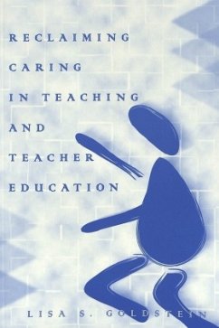 Reclaiming Caring in Teaching and Teacher Education - Goldstein, Lisa