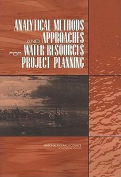 Analytical Methods and Approaches for Water Resources Project Planning - National Research Council; Division On Earth And Life Studies; Ocean Studies Board; Water Science And Technology Board; Committee to Assess the U S Army Corps of Engineers Methods of Analysis and Peer Review for Water Resources Project Planning; Panel on Methods and Techniques of Project Analysis
