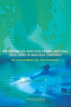 Preventing HIV Infection Among Injecting Drug Users in High-Risk Countries - Institute Of Medicine; Board On Global Health; Committee on the Prevention of HIV Infection Among Injecting Drug Users in High-Risk Countries
