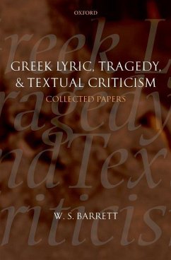 Greek Lyric, Tragedy, and Textual Criticism - Barrett, W S