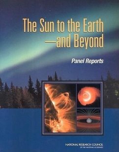 The Sun to the Earth ? and Beyond - National Research Council; Division on Engineering and Physical Sciences; Space Studies Board; Committee on Solar and Space Physics; Solar and Space Physics Survey Committee