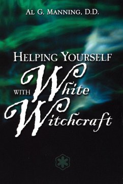 Helping Yourself with White Witchcraft - Manning, Al G.