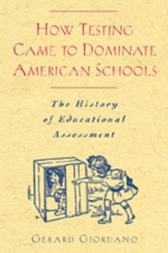 How Testing Came to Dominate American Schools - Giordano, Gerard
