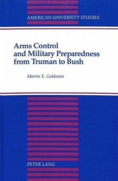 Arms Control and Military Preparedness from Truman to Bush - Goldstein, Martin