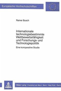 Internationale technologiebestimmte Wettbewerbsfähigkeit und Forschungs- und Technologiepolitik - Busch, Rainer