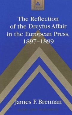 The Reflection of the Dreyfus Affair in the European Press, 1897-1899 - Brennan, James F.