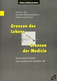 Grenzen des Lebens, Grenzen der Medizin - Ach, Johann S., Mechthild Bedebbecker-Busch und Matthias Kayß (Herausgeber)