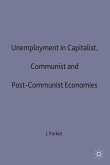 Unemployment in Capitalist, Communist and Post-Communist Economies