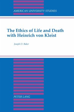 The Ethics of Life and Death with Heinrich von Kleist - Baker, Joseph O.