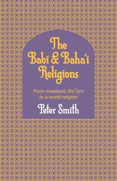 The Babi and Baha'i Religions - Smith, Peter; Smith, Whitney