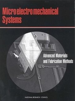 Microelectromechanical Systems - National Research Council; Division on Engineering and Physical Sciences; National Materials Advisory Board; Commission on Engineering and Technical Systems; Committee on Advanced Materials and Fabrication Methods for Microelectromechanical Systems