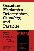 Quantum Mechanics, Determinism, Causality, and Particles