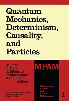 Quantum Mechanics, Determinism, Causality, and Particles - Flato, M. / Maric, Z. / Milojevic, A. / Sternheimer, Daniel / Vigier, J.P. (eds.)