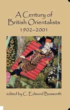 A Century of British Orientalists, 1902-2001 - Bosworth, C. Edmund (ed.)