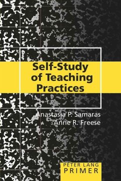 Self-Study of Teaching Practices Primer - Samaras, Anastasia P.;Freese, Anne R.