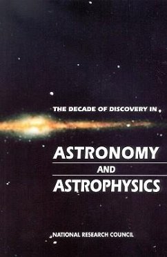 The Decade of Discovery in Astronomy and Astrophysics - National Research Council; Division on Engineering and Physical Sciences; Commission on Physical Sciences Mathematics and Applications; Board On Physics And Astronomy; Astronomy and Astrophysics Survey Committee