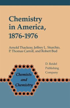 Chemistry in America 1876¿1976 - Thackray, A.;Sturchio, J. L.;Carroll, P. T.