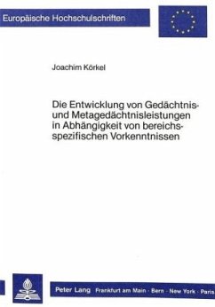 Die Entwicklung von Gedächtnis- und Metagedächtnisleistungen in Abhängigkeit von bereichsspezifischen Vorkenntnissen - Körkel, Joachim