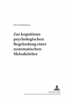 Zur kognitionspsychologischen Begründung einer systematischen Melodielehre - Winkelhaus, Elke